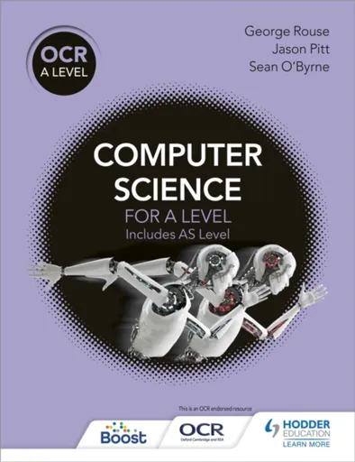 OCR A Level Computer Science - George Rouse, Sean O'Byrne, Jason Pitt
