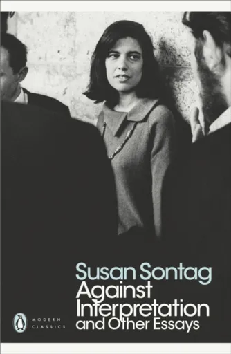 Against Interpretation and Other Essays - Susan Sontagová