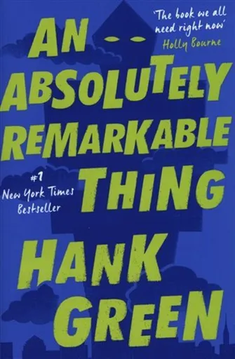 An Absolutely Remarkable Thing - Hank Green
