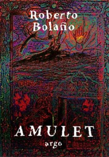 Amulet (Defekt) - Roberto Bolaňo, o