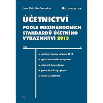 Účetnictví podle mezinárodních standardů účetního výkaznictví 2013 (978-80-247-4710-1)