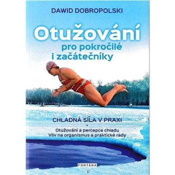 Otužování pro pokročilé i začátečníky: Chladná síla v praxi (978-80-7651-113-2)