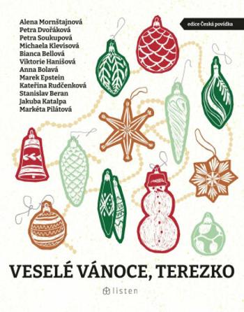 Veselé Vánoce, Terezko - Petra Soukupová, Bianca Bellová, Markéta Pilátová, Petra Dvořáková, Marek Epstein, Stanislav Beran, Jakuba Katalpa, Michaela 