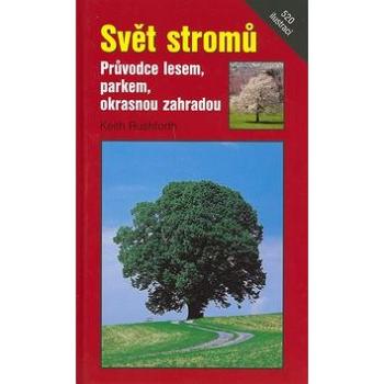 Svět stromů: Průvodce lesem, parkem, okrasnou zahradou (80-7296-051-2)