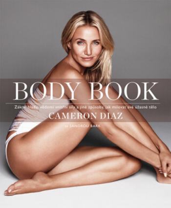 Body Book - Zákon hladu, vědomí vnitřní síly a jiné způsoby, jak milovat své úžasné tělo (Defekt) - Cameron Diaz, Sandra Bark