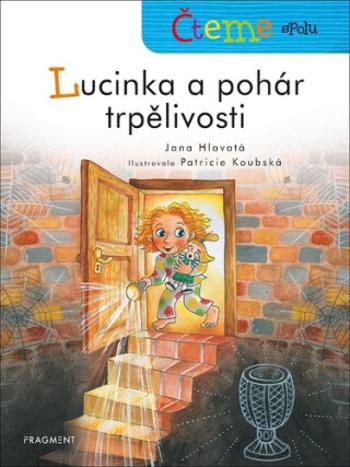 Čteme spolu - Lucinka a pohár trpělivosti - Jana Hlavatá