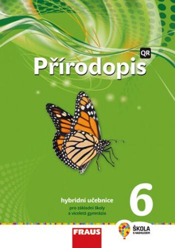 Přírodopis 6 Hybridní učebnice - Věra Čabradová, Petra Šimonová, František Hasch, Jaroslav Sejpka, Ivana Pelikánová