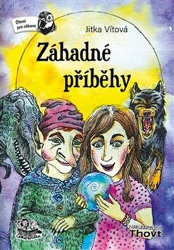 Záhadné příběhy - Jitka Vítová, Tereza Kaplanová Valášková