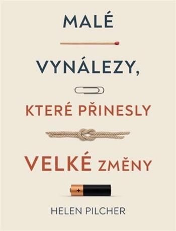 Malé vynálezy, které přinesly velké změny - Helen Pilcher