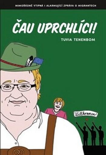 Čau uprchlíci! - Tuvia Tenenbom