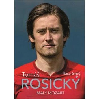 Tomáš Rosický Malý Mozart (978-80-7597-132-6)