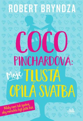 Coco Pinchardová: Moje tlustá opilá svatba - Robert Bryndza