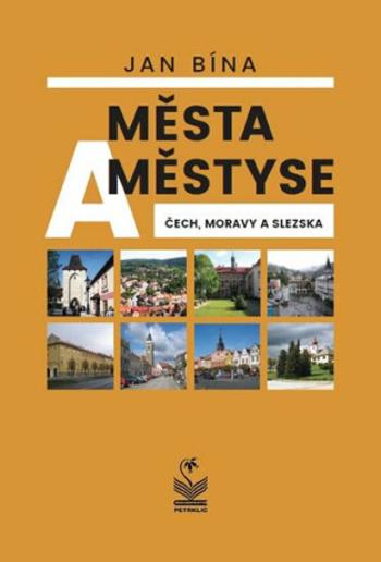 Města a městyse Čech, Moravy a Slezska - Jan Bína