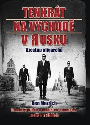 Tenkrát na východě v Rusku - Ben Mezrich