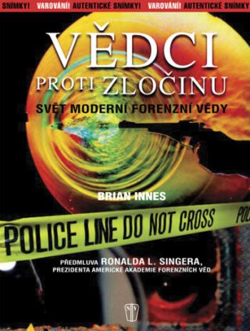 Vědci proti zločinu - Svět moderní forenzní vědy - Brian Innes