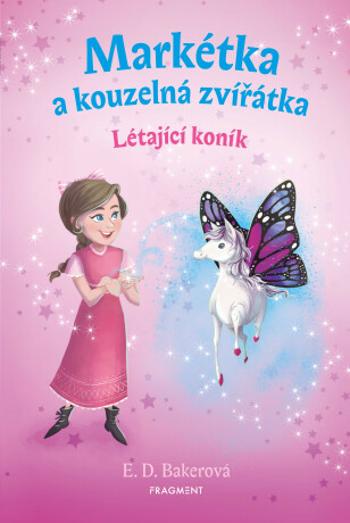 Markétka a kouzelná zvířátka – Létající koník - E. D. Bakerová