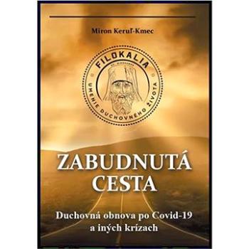 Zabudnutá cesta: Duchovná obnova po Covid-19 a iných krízach (978-80-973860-2-3)