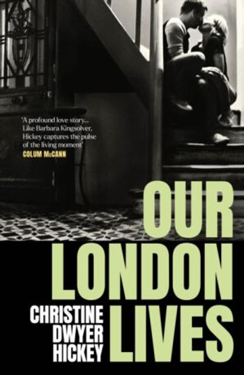 Our London Lives - Christine Dwyer Hickey