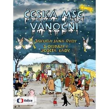 Česká mše vánoční Jakuba Jana Ryby: s obrázky Josefa Lady (978-80-7404-121-1)