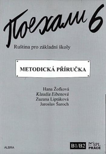 Pojechali 6 - Ruština pro základní školy (Metodická příručka) - Hana Žofková, Zuzana Liptáková, Klaudia Eibenová, Jaroslav Šaroch