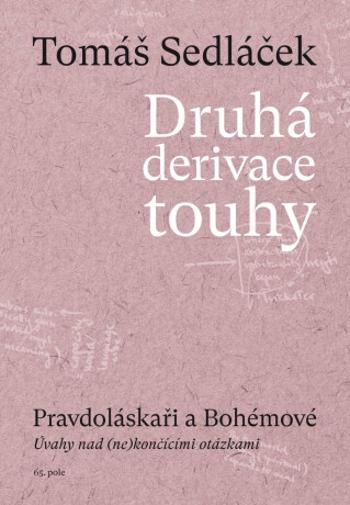 Druhá derivace touhy Pravdoláskaři a Bohémové - Tomáš Sedláček