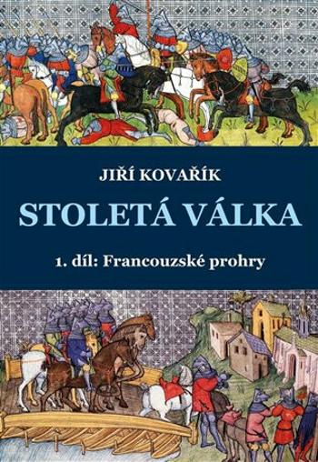 Stoletá válka - Francouzské prohry - Jiří Kovařík