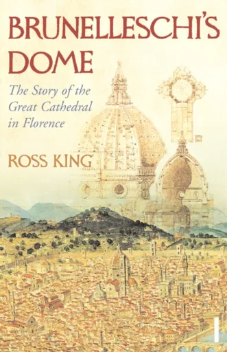 Brunelleschi's Dome - Dr Ross King