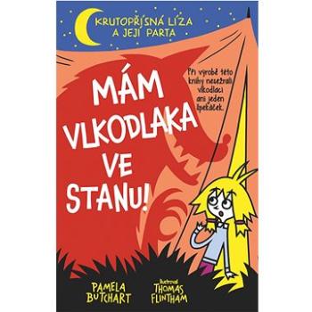 Mám vlkodlaka ve stanu!: Při výrobě této knihy nesežrali vlkodlaci ani jeden špekáček. (978-80-256-2637-5)