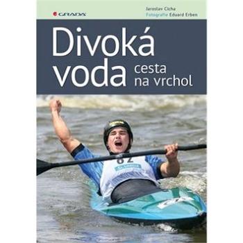 Divoká voda: cesta na vrchol (978-80-271-0792-6)