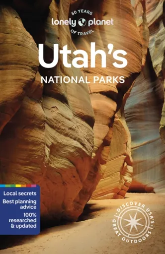 Lonely Planet Utah's National Parks - Lonely Planet, Lauren Keith