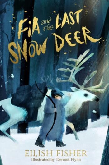 Fia and the Last Snow Deer - Eilish Fisher