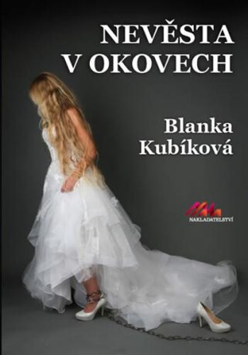 Nevěsta v okovech - Blanka Kubíková