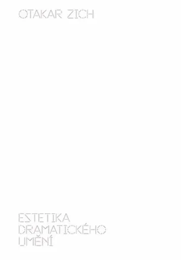 Estetika dramatického umění - Otakar Zich