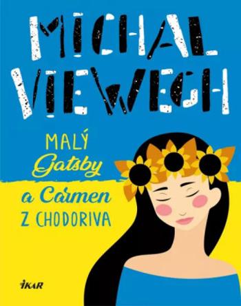 Malý Gatsby a Carmen z Chodoriva - Michal Viewegh