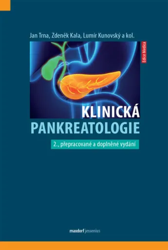 Klinická pankreatologie - Zdeněk Kala, kolektiv autorů, Lumír Kunovský, Jan Tma