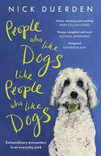 People Who Like Dogs Like People Who Like Dogs - Nick Duerden