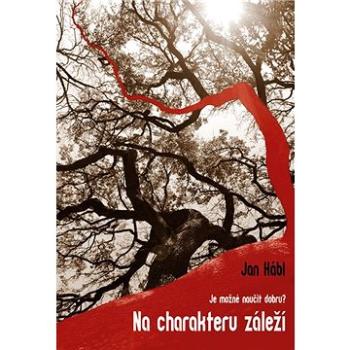 Na charakteru záleží: Je možné naučit dobru? (978-80-7465-443-5)