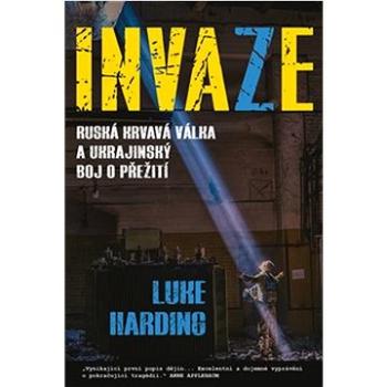 Invaze: Ruská krvavá válka a ukrajinský boj o přežití (978-80-88445-14-2)