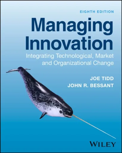Managing Innovation - Joe  Tidd, John R.  Bessant
