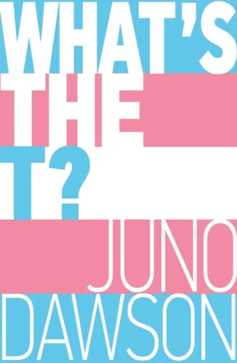 What's the T? - Juno Dawson