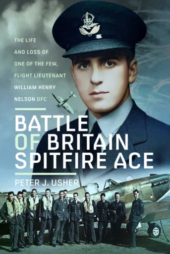 Battle of Britain Spitfire Ace - Peter J Usher