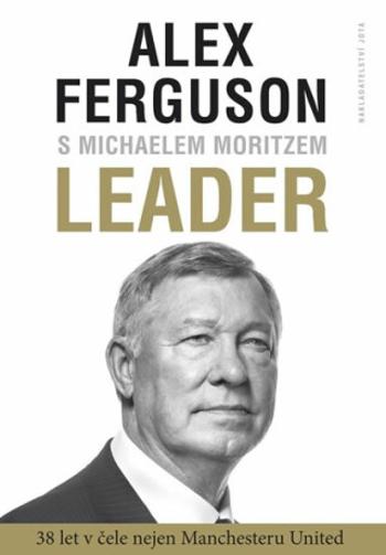 Leader - 38 let v čele nejen Manchester United (Defekt) - Alex Ferguson, Michael Moritz