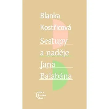 Sestupy a naděje Jana Balabána (978-80-905527-0-8)