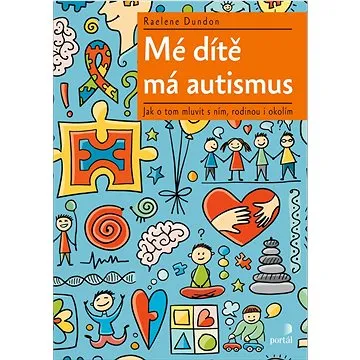 Mé dítě má autismus: Jak o tom mluvit s ním, rodinou i okolím (978-80-262-1835-7)