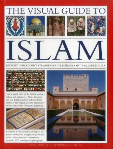 The Visual Guide to Islam - Dr. Mohammad Seddon, Raana Bokhari
