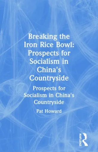 Breaking the Iron Rice Bowl - Pat Howard