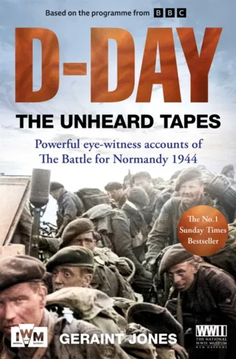 D-Day: The Unheard Tapes - Geraint Jones