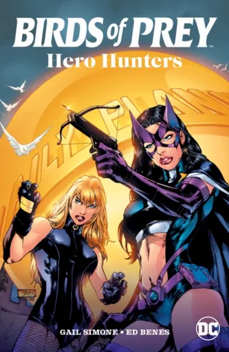 Birds of Prey: Hero Hunters - Dylan Horrocks, Tamra Bonvillain