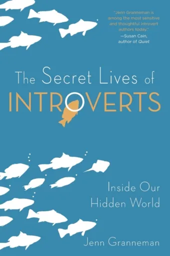 The Secret Lives of Introverts - Jenn Granneman