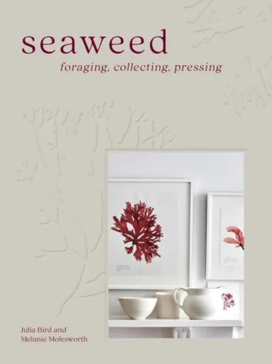 Seaweed - Julia Bird, Melanie Molesworth
